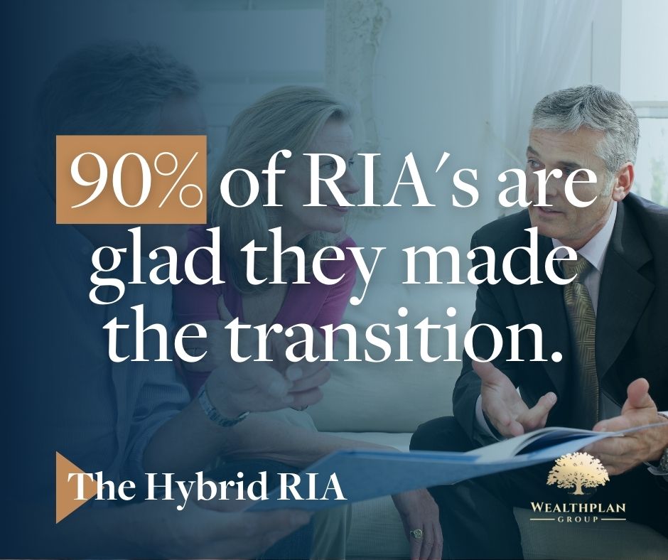 90 of RIA's are glad they made the transition.